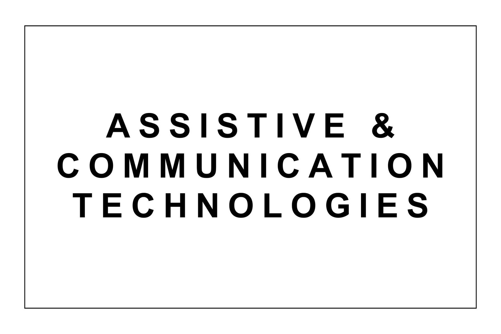 Assistive & Communication Technologies
